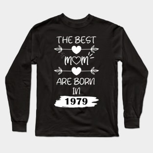 The Best Mom Are Born in 1979 Long Sleeve T-Shirt